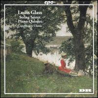 Louis Glass: String Sextet; Piano Quintet - Christina Bj�rk�e (piano); Copenhagen Classic
