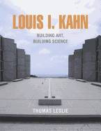 Louis I. Kahn: Building Art, Building Science