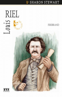 Louis Riel: Firebrand - Stewart, Sharon