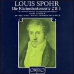 Louis Spohr: Die Klarinettekonzerte 2 & 3