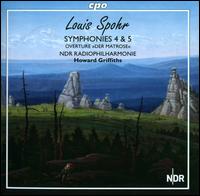 Louis Spohr: Symphonies Nos. 4 & 5 - NDR Radio Philharmonic Orchestra; Howard Griffiths (conductor)