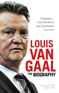 Louis Van Gaal: The Biography