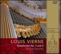 Louis Vierne: Symphonies Nos. 3 & 5 - Samuel Kummer (organ)