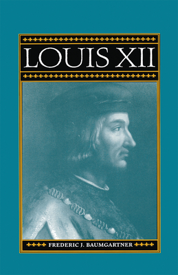Louis XII - Baumgartner, Frederic J