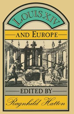 Louis XIV and Europe - Hatton, Ragnhild Marie