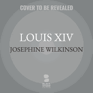 Louis XIV Lib/E: The Power and the Glory