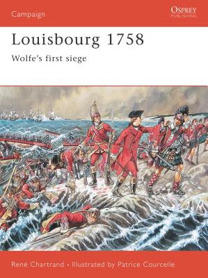Louisbourg 1758: Wolfe's First Siege - Chartrand, Ren�