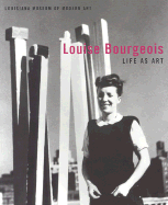Louise Bourgeois: Life as Art