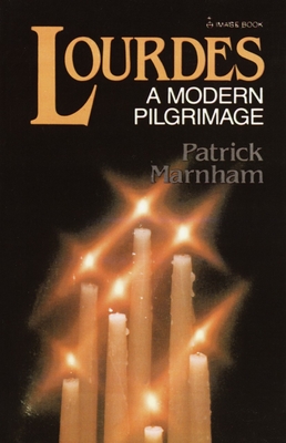 Lourdes: A Modern Pilgrimage - Marnham, Patrick