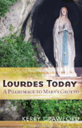 Lourdes Today: A Pilgrimage to Mary's Grotto