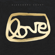 Love: A Visual History of the Grantlove Project
