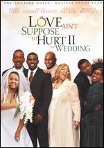Love Ain't Suppose to Hurt II: The Wedding
