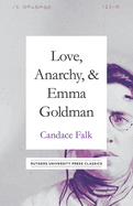 Love, Anarchy, and Emma Goldman