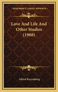 Love and Life and Other Studies (1908)