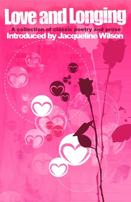 Love and Longing - Wilson, Jacqueline (Introduction by), and Agnew, Kate (Editor)