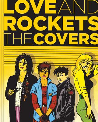 Love and Rockets: The Covers - Hernandez, Gilbert, and Hernandez, Jaime