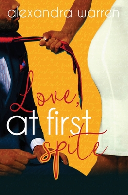Love at First Spite - Warren, Alexandra