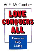 Love Conquers All: Essays on Holy Living