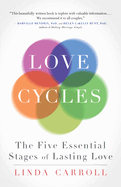 Love Cycles: The Five Essential Stages of Lasting Love