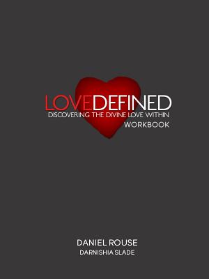 Love Defined Workbook - Rouse, Daniel, and Slade, Darnishia