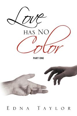Love Has No Color Part One: Part One - Taylor, Edna