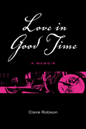 Love in Good Time: A Memoir