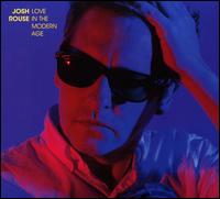 Love in the Modern Age - Josh Rouse