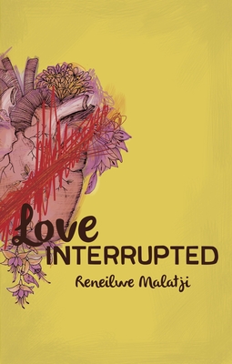 Love Interrupted - Malatji, Reneilwe