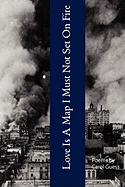 Love Is a Map I Must Not Set on Fire