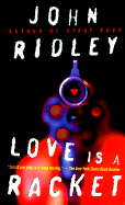 Love is a Racket - Ridley, John