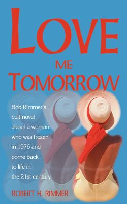 Love Me Tomorrow - Rimmer, Robert H (Preface by)
