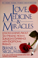 Love, Medicine and Miracles: Lessons Learned about Self-Healing from a Surgeon's Experience with Exceptional Patients