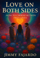 Love on Both Sides: How to Choose Between Two Loves
