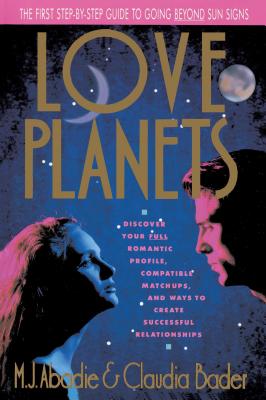 Love Planets - Bader, Claudia, and Abadie, M J