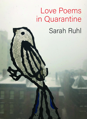 Love Poems in Quarantine - Ruhl, Sarah