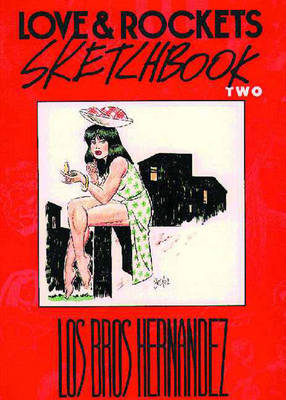 Love & Rockets Sketchbook Two - Hernandez, Gilbert, and Hernandez, Jaime, and Hernandez, Los Bros