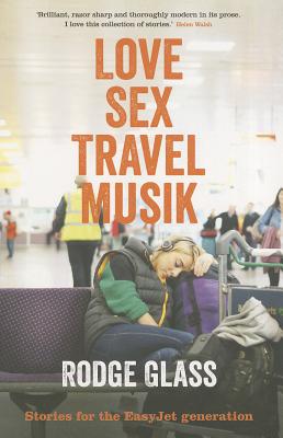 Love Sex Travel Musik - Glass, Rodge