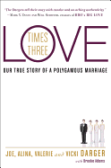 Love Times Three: Our True Story of a Polygamous Marriage