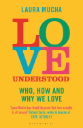 Love Understood: The Science of Who, How and Why We Love
