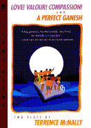 Love! Valor! Compassion! and a Perfect Ganesh: Two Plays