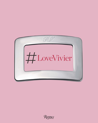 Love Vivier - De La Fressange, Ines (Text by), and Barberich, Christene (Text by), and Medine, Leandra (Text by)