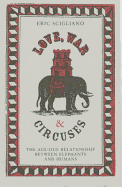 Love, War and Circuses: The Age Old Relationship Between Elephants and Humans
