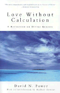 Love Without Calculation A Reflection on Divine Kenosis