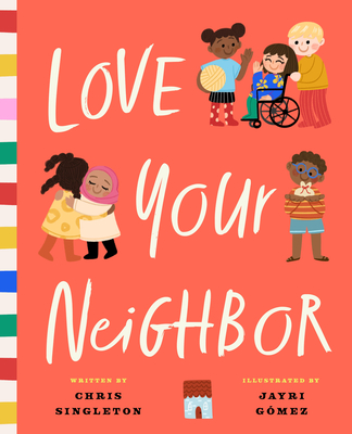 Love Your Neighbor - Singleton, Chris, and Van Cleave, Ryan G