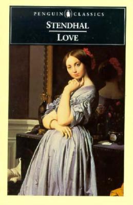 Love - Stendhal, and Sale, Gilbert (Translated by), and Sale, Suzanne (Translated by)