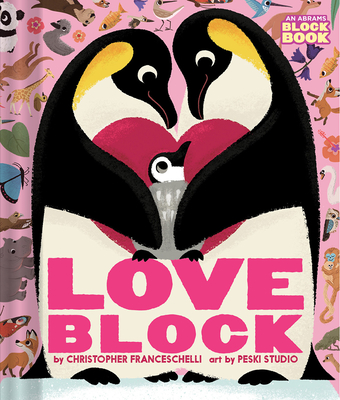 Loveblock (an Abrams Block Book) - Franceschelli, Christopher, and Peski Studio, Peski (Illustrator)