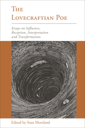 Lovecraftian Poe: Essays on Influence, Reception, Interpretation, and Transformation