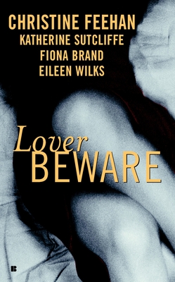 Lover Beware - Feehan, Christine, and Sutcliffe, Katherine, and Wilks, Eileen