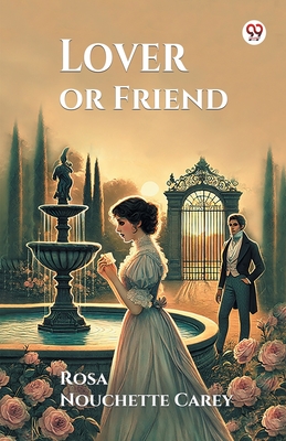 Lover or Friend - Carey, Rosa Nouchette