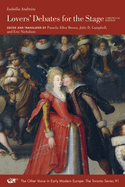 Lovers' Debates for the Stage: A Bilingual Edition Volume 91
